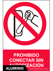 Señal Aluminio - Prohibido conectar sin autorización - NMZ (Normaluz)
