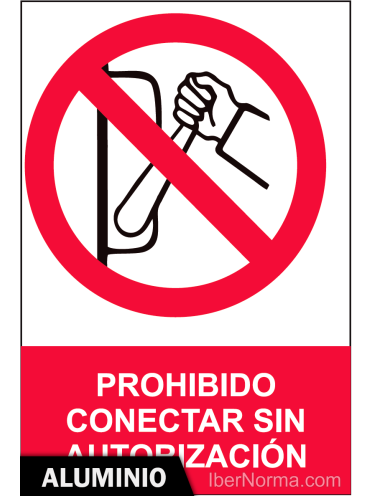 Señal Aluminio - Prohibido conectar sin autorización - NMZ (Normaluz)